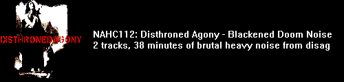 nahc112: Disthroned Agony- Blackeneed Doom Noise. heavy fucked up analog noise
